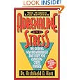 Adrenaline and Stress the Exciting New Breakthrough That Helps You Overcome Stress Damage: The Exciting New Breakthrough... by  Archibald Hart