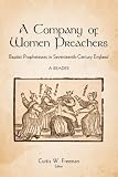 A company of women preachers : Baptist prophetesses in seventeenth-century England : a reader