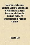 Locations in Popular Culture: Cultural Depictions of Philadelphia, Mount Rushmore in Popular Culture, Battle of Thermopylae in Popular Culture-