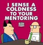 I Sense a Coldness to Your Mentoring:...