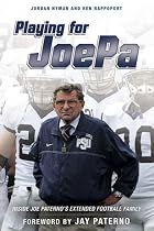 Playing for JoePa: 20 Penn State Stories of Families, Football and the Paterno Way