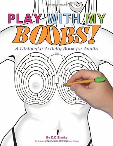 PLAY WITH MY BOOBS: A Titstacular Activity Book for Adults Paperback - February 14, 2014