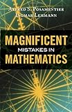Magnificent Mistakes in Mathematics