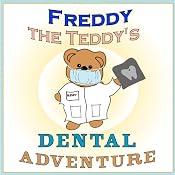 Freddy the Teddy's Dental Adventure | [Paul Beck]
