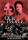 Our People: The Remarkable Story of William and Catherine Booth and The Salvation Army