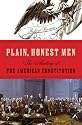 Plain, Honest Men: The Making of the American Constitution