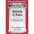 Suicide by Sugar: A Startling Look at Our #1 National Addiction