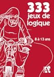 333 jeux de logique 8 � 13 ans