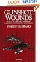 Gunshot Wounds: Practical Aspects of Firearms, Ballistics and Forensic Techniques (Practical aspects of clinical & forensic investigations series)
