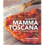 Alvaro's Mamma Toscana: The Authentic Tuscan Cookbook
