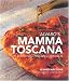 Alvaro's Mamma Toscana: The Authentic Tuscan Cookbook