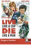 Live Like a Cop Die Like a Man (UOMINI SI NASCE POLIZIOTTI SI MUORE)