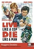 Live Like a Cop Die Like a Man (UOMINI SI NASCE POLIZIOTTI SI MUORE)
