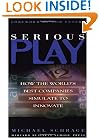 Serious Play: How the World's Best Companies Simulate to Innovate