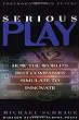 Serious Play: How the World's Best Companies Simulate to Innovate