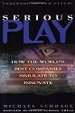 Serious Play: How the World's Best Companies Simulate to Innovate