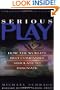 Serious Play: How the World's Best Companies Simulate to Innovate