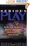 Serious Play: How the World's Best Companies Simulate to Innovate
