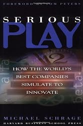 Serious Play: How the World's Best Companies Simulate to Innovate