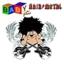 Baby Goes Hair Metal