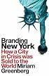 Branding New York: How a City in Crisis Was Sold to the World