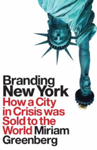 Branding New York: How a City in Crisis Was Sold to the World