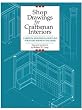 Shop Drawings for Craftsman Interiors: Cabinets, Moldings & Built-Ins for Every Room in the Home (Shop Drawings series)