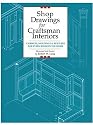 Shop Drawings for Craftsman Interiors: Cabinets, Moldings and Built-ins for Every Room in the Home (Shop Drawings for)