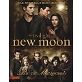 Bella und Edward: Die Twilight Saga: New Moon - Biss zur Mittagsstunde: Das offizielle Buch zum Film