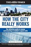 How the City Really Works: The Definitive Guide to Money and Investing in London\'s Square Mile