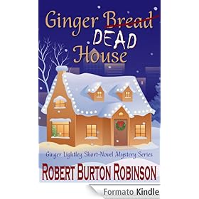 Ginger Dead House (Ginger Lightley Short Novel Mystery Series: Vol. 2)