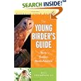 The Young Birder's Guide to Birds of Eastern North America (Peterson Field Guides (R))
