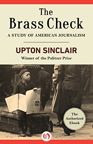The Brass Check: A Study of American Journalism