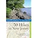 Explorer's Guide 50 Hikes in New Jersey: Walks, Hikes, and Backpacking Trips from the Kittatinnies to Cape May (Third Edition)  (Explorer's 50 Hikes)