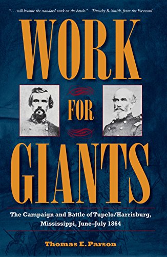 Work for Giants: The Campaign and Battle of Tupelo/harrisburg, Mississippi, June-july 1864 (Civil War Soldiers and Strategies)