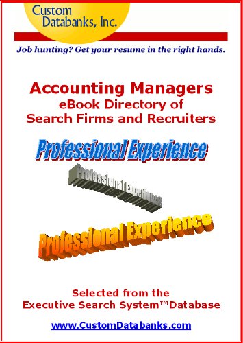 Accounting Managers eBook Directory of Search Firms and Recruiters (Job Hunting? Get Your Resume in the Right Hands)