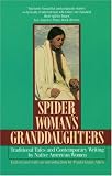 Spider Womans Granddaughters: Traditional Tales and Contemporary Writing by Native American Women
