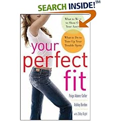 Your Perfect Fit: What to Wear to Show Off Your Assets, What to Do to Tone Up Your Trouble Spots