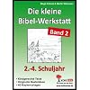 Die kleine Bibel-Werkstatt, Band.2: 2.-4. Schuljahr Die kleine Bibel-Werkstatt, Band.2: 2.-4. Schuljahr
