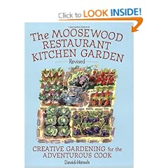 The Moosewood Restaurant Kitchen Garden: Creative Gardening for the Adventurous Cook