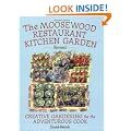 The Moosewood Restaurant Kitchen Garden: Creative Gardening for the Adventurous Cook