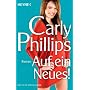Auf ein Neues!: Roman von Carly Phillips