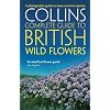 British Wild Flowers: A photographic guide to every common species (Collins Complete Guide)