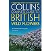 Collins Complete Guide to British Wild Flowers: A Photographic Guide to Every Common Species