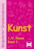 Bergedorfer Grundschulpraxis: Kunst Band 2 - 1./.2 - Klasse: Innovativer Kunstunterricht, der die Freude der Kinder am k&uuml;nstlerischen Arbeiten st&auml;rkt - Rosalia Abbenhaus, Ulrike Hartmann-N&ouml;lle