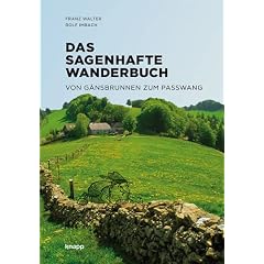 Das sagenhafte Wanderbuch: Von G�nsbrunnen zum Passwang