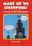 Made up wi Liverpool! : a salute to the Scouse dialect