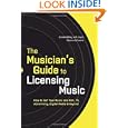 The Musician's Guide to Licensing Music: How to Get Your Music into Film, TV, Advertising, Digital Media and Beyond by Darren Wilsey and Daylle Deanna Schwartz
