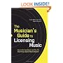 The Musician's Guide to Licensing Music: How to Get Your Music into Film, TV, Advertising, Digital Media & Beyond