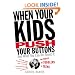 When Your Kids Push Your Buttons: And What You Can Do About It
